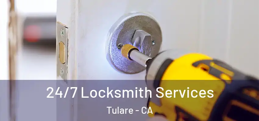  24/7 Locksmith Services Tulare - CA
