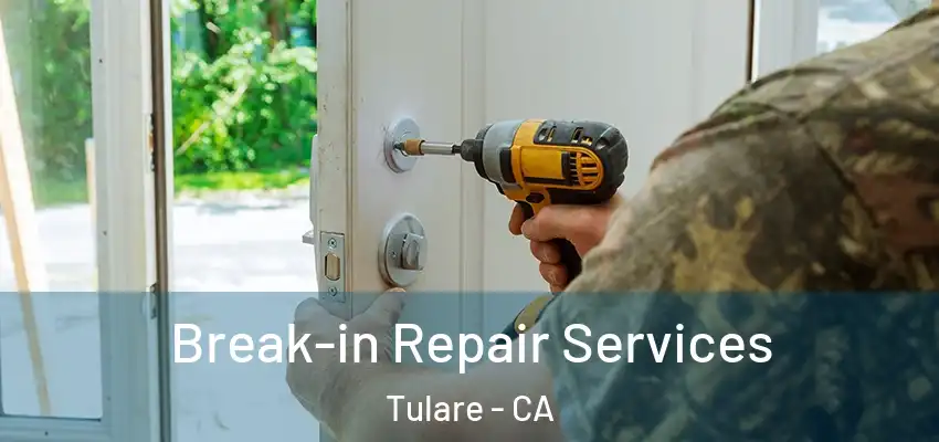  Break-in Repair Services Tulare - CA