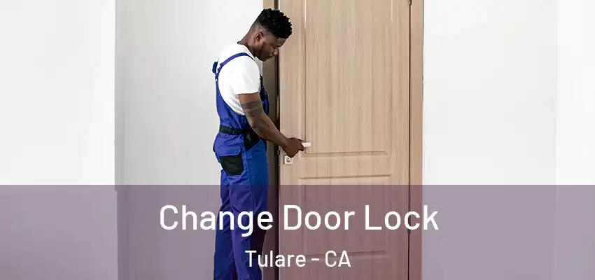  Change Door Lock Tulare - CA