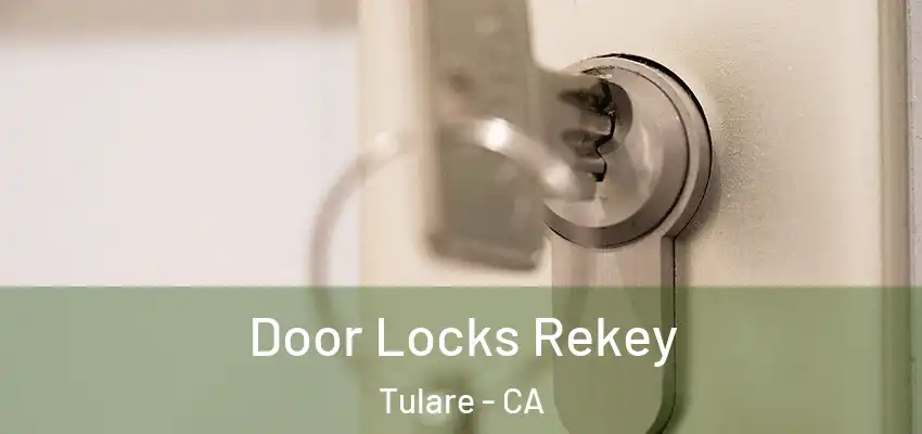  Door Locks Rekey Tulare - CA