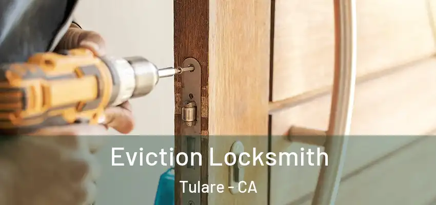  Eviction Locksmith Tulare - CA