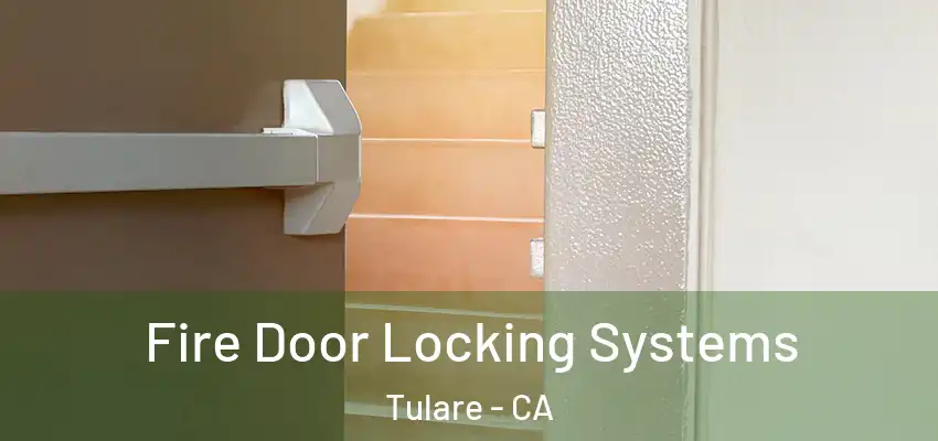  Fire Door Locking Systems Tulare - CA