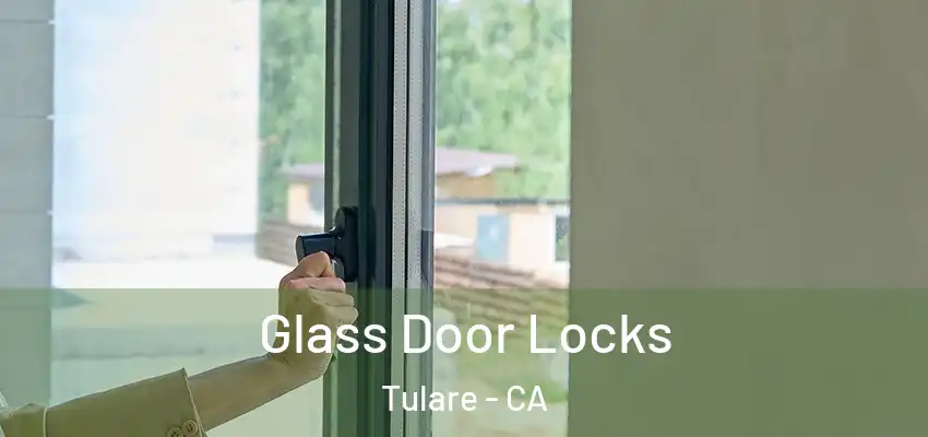  Glass Door Locks Tulare - CA