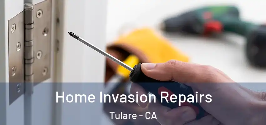  Home Invasion Repairs Tulare - CA