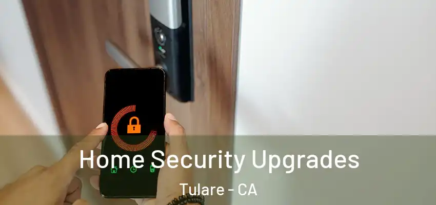  Home Security Upgrades Tulare - CA