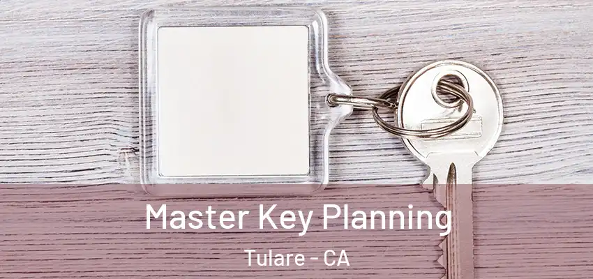  Master Key Planning Tulare - CA