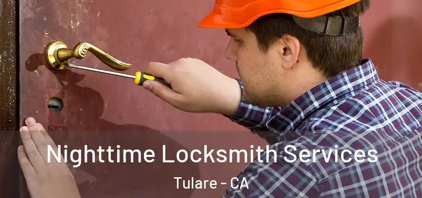  Nighttime Locksmith Services Tulare - CA