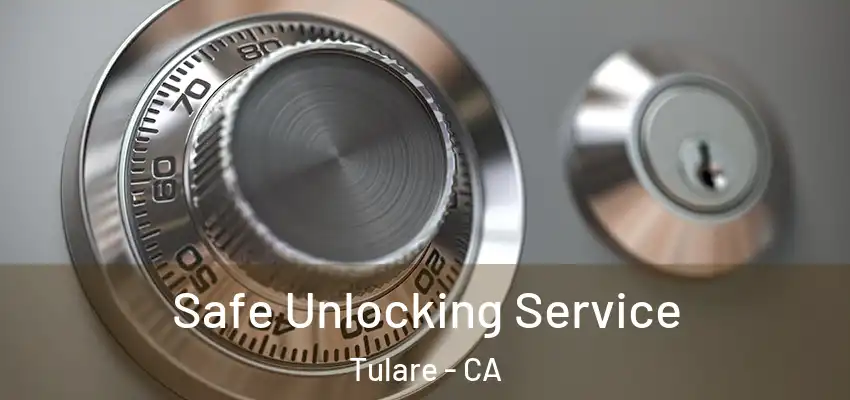  Safe Unlocking Service Tulare - CA