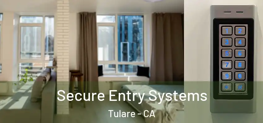  Secure Entry Systems Tulare - CA