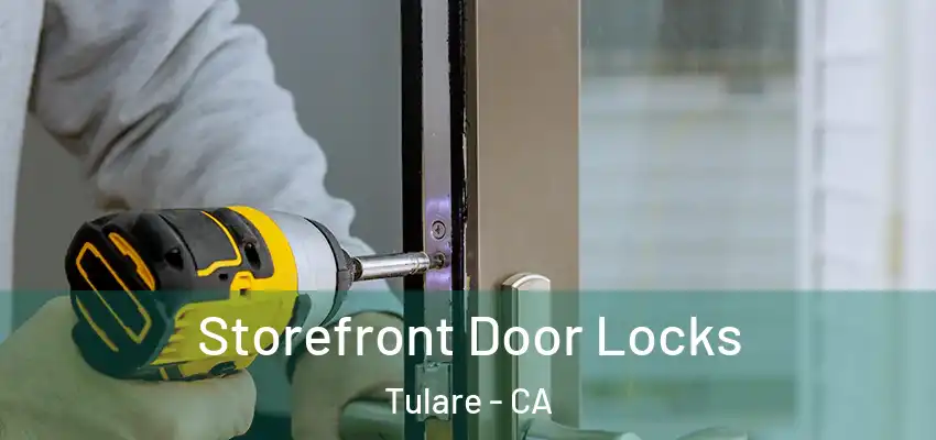  Storefront Door Locks Tulare - CA